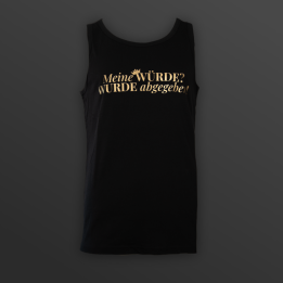 Muscle-Shirt „Meine WÜRDE? WURDE abgegeben!“ - diskrete Version