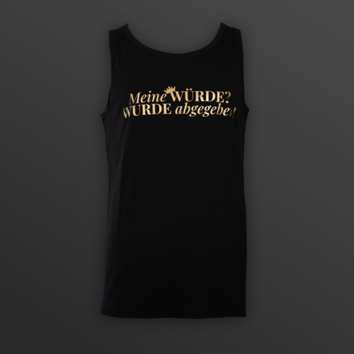 Muscle-Shirt „Meine WÜRDE? WURDE abgegeben!“ - diskrete Version